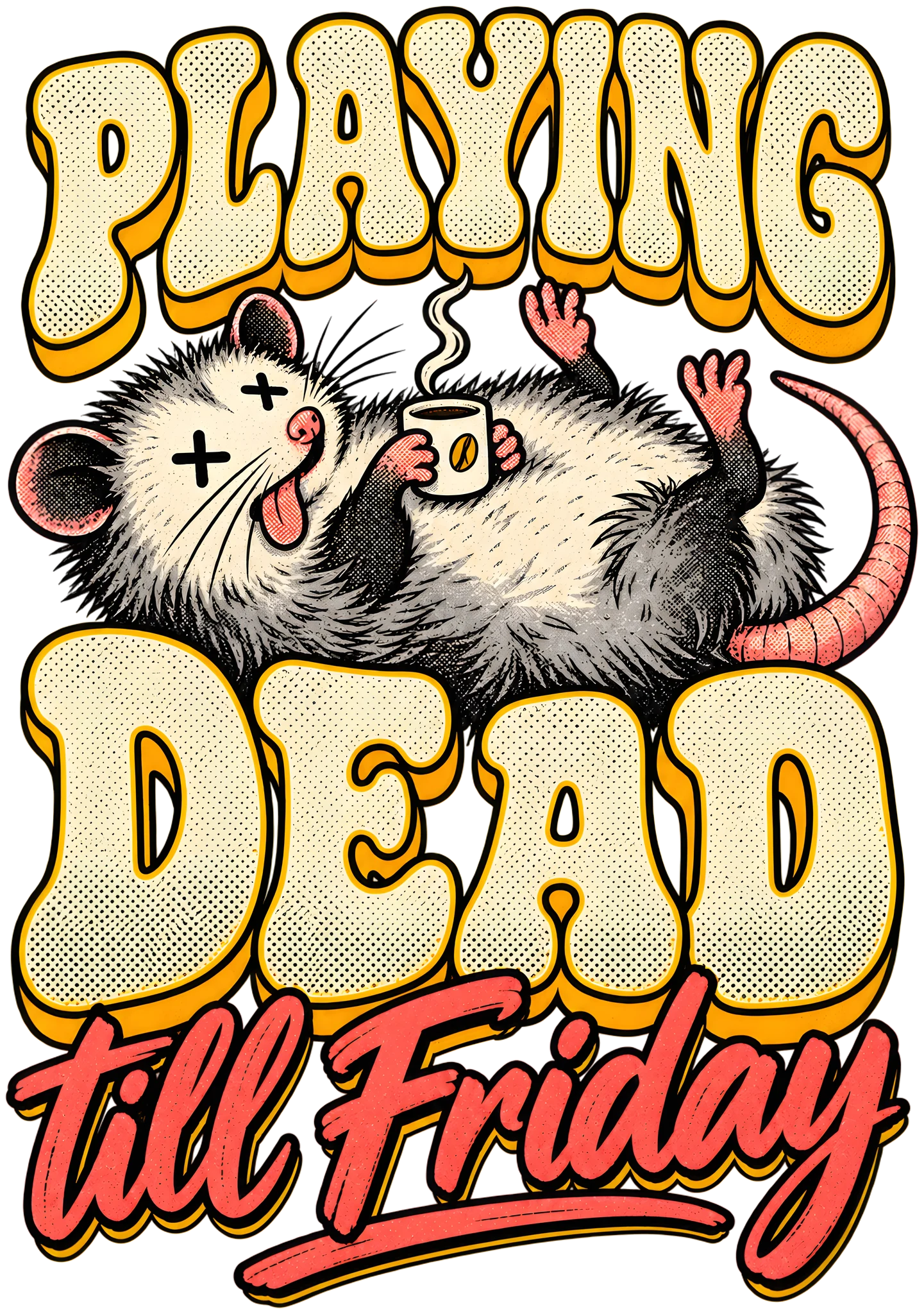 Playing Dead Till Friday Funny Opossum Retro Sarcastic DTF Transfer