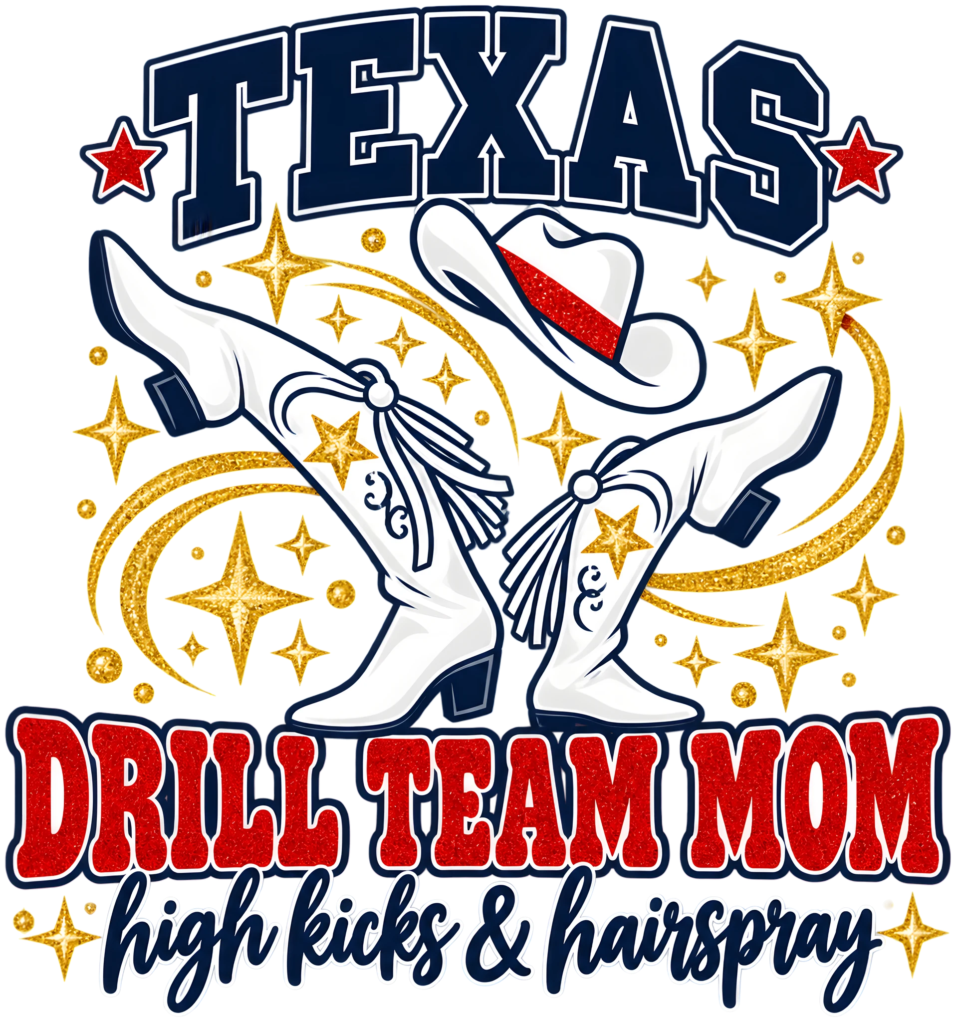 Texas Drill Team Mom High Kicks and Hairspray Cowgirl Boots DTF Transfer