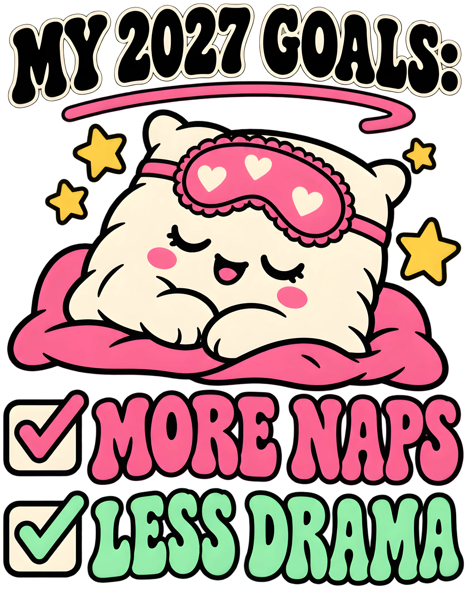 My 2027 Goals More Naps Less Drama Funny New Year Resolution DTF Transfer